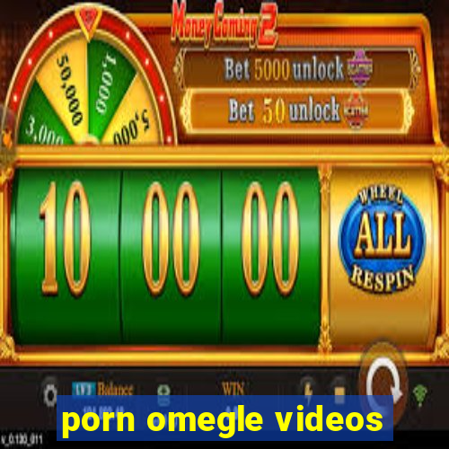 porn omegle videos